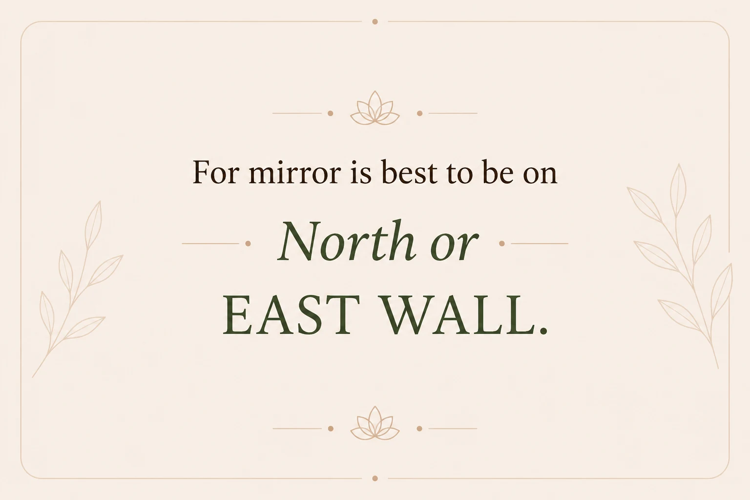 Mirror placement on North or East wall
